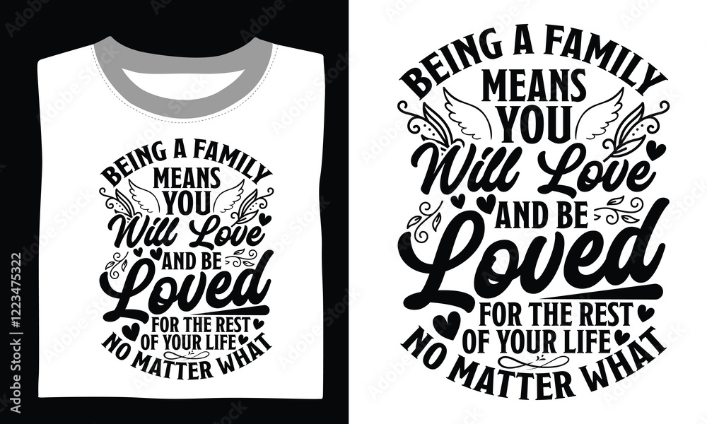 Fototapeta premium Being A Family Means You Will Love And Be Loved For The Rest Of Your Life No Matter What Family T-shirt Design Svg designs with meaningful quotes, designed for Cricut and Silhouette users, featuring h