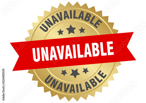 unavailable. unavailable round red and gold label isolated on transparent background