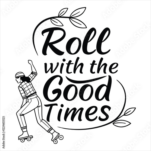 Roll With The Good Times  - Typography Roller skate T-shirt Design Vector, Roller skates clipart Design, Inline skating illustration
