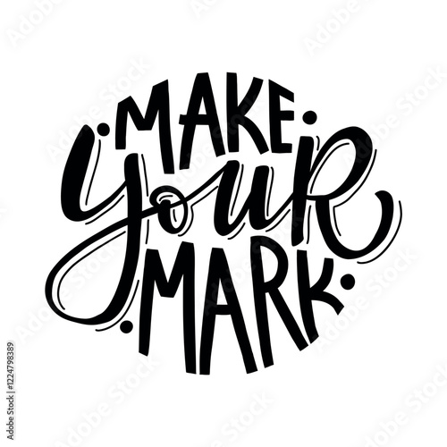 A simple and stylish hand-lettered quote, "Make your mark". Perfect for creating printable wall art, t-shirts, and other merchandise