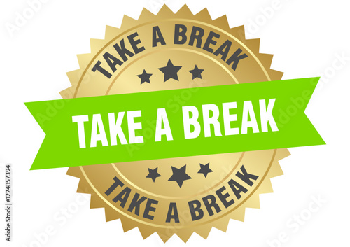 take a break. take a break round green and gold label isolated on transparent background