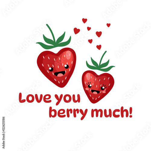 Cute strawberries and love you berry much text on a white background. Valentines Day card with a funny quote, cute cartoon strawberries and hearts. Design for posters, banners, greeting cards etc.