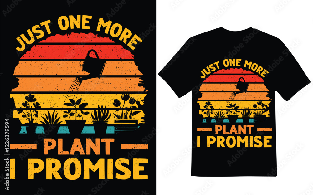 Gardening t-shirt design. Just one more plant i promise graphic design, t-shirt design, vector Gardening t-shirt design. Just one more plant i promise graphic design, t-shirt design, vector
