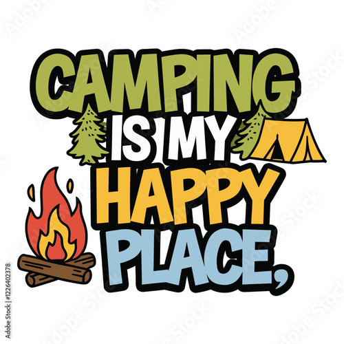 Camping is My Happy Place Quote Design Featuring Campfire and Tent Elements for Nature