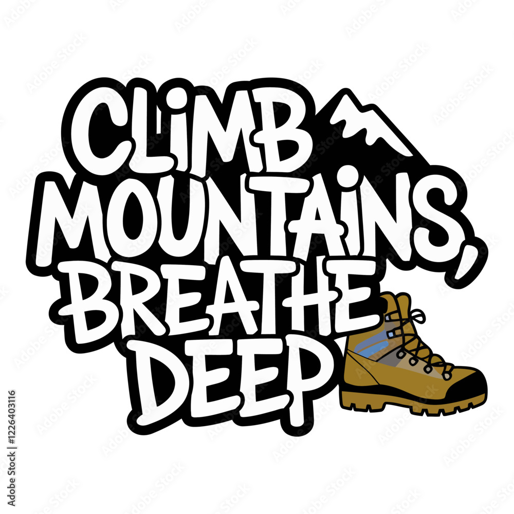 Climb Mountains Breathe Deep Motivational Typography Design with Mountains and Hiking Boots Climb Mountains Breathe Deep Motivational Typography Design with Mountains and Hiking Boots