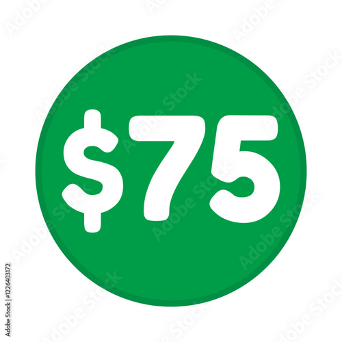 75 dollar price symbol. 75$ seventy five number with dollar sign green color round shape icon illustration. Vector label with text 75 dollar.