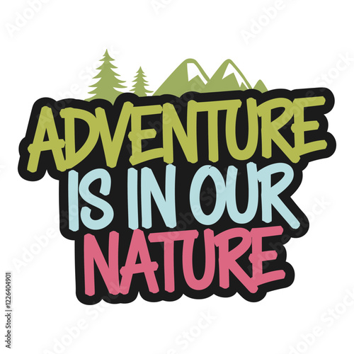 Adventure is in Our Nature Inspirational Typography Design with Mountains and Trees