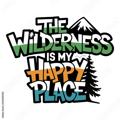 The Wilderness is My Happy Place Typography Design with Trees for Nature Lovers