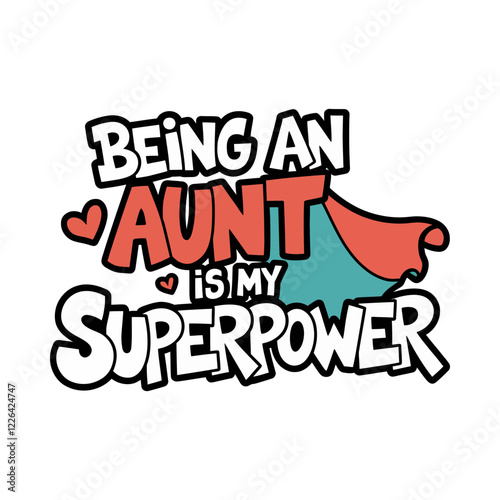Being an Aunt is My Superpower Typography T-Shirt Design with Heart Elements