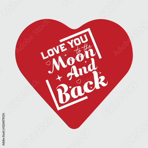 Valentine T-shirt Design, Love You to the Moon and Back