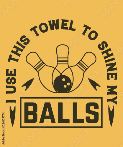  i use this towel to shine my balls graphic design