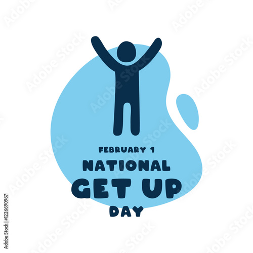 National Get Up Day. February 1.