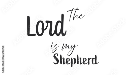 The Lord is my Shepherd, Christian inspirational quotes, Typography design for Jesus lover. Christian poster. Verse. Card. Scripture. Quote