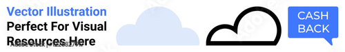 Cloud icons paired with speech bubble labeled Cash Back. Ideal for e-commerce, savings, financial incentives, digital marketing, shopping rewards, promotional banners, flat landing page banner
