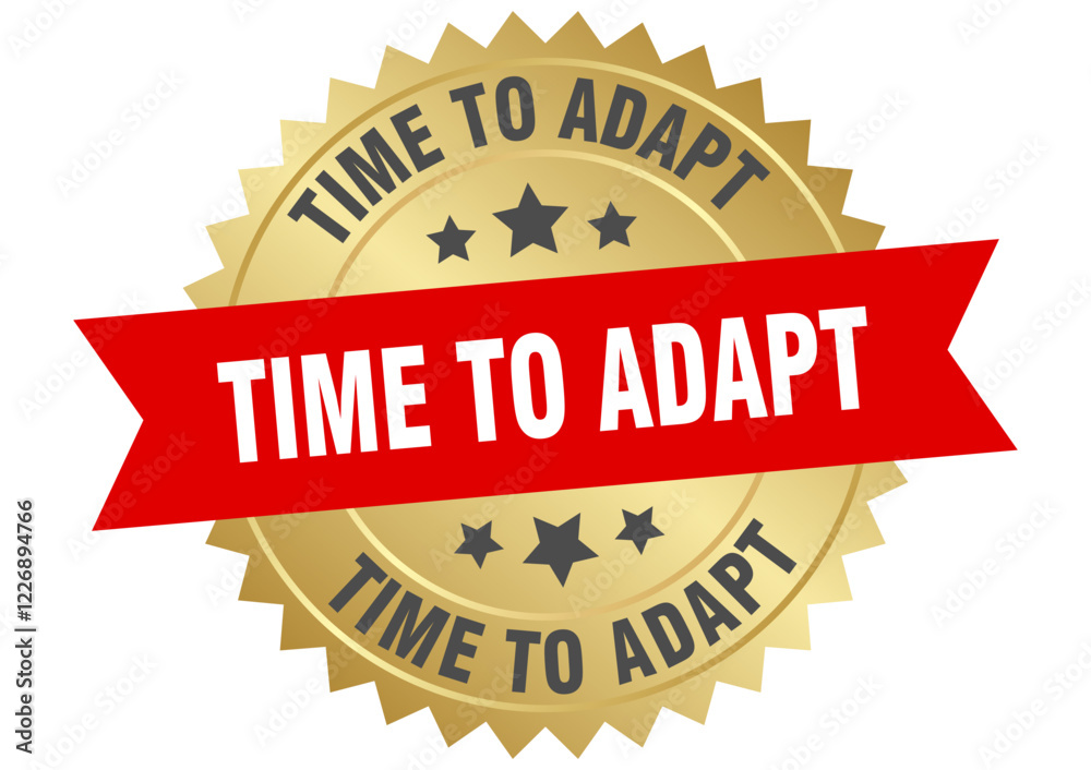 Obraz premium time to adapt. time to adapt round red and gold label isolated on transparent background
