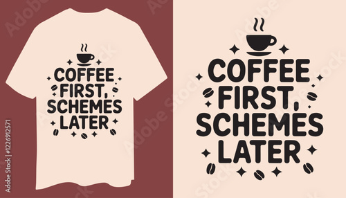 Coffee First, Schemes Later T-Shirt Design with Minimal Icons