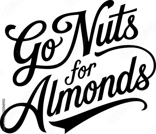 Go Nuts for Almonds.