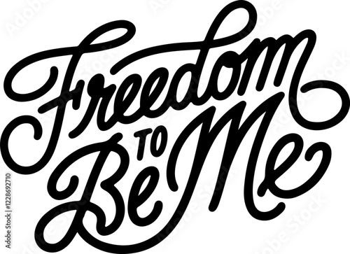 Freedom To Be Me.