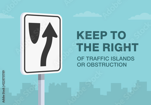 Safe driving tips and traffic regulation rules. Close-up of United States "keep right" sign meaning. Keep to the right of traffic islands or obstruction. Flat vector illustration template.