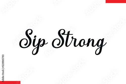 Sip Strong Saying typographic Coffee Text