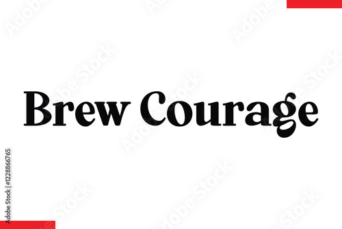 Brew Courage Coffee typography text