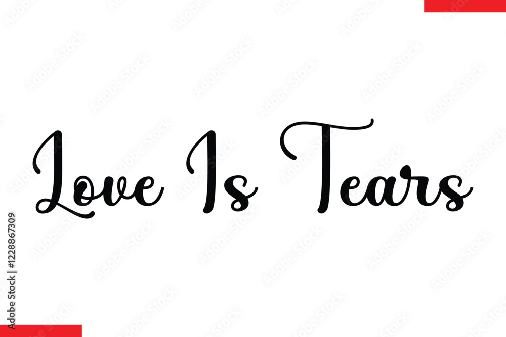 Fototapeta premium Love Is Tears Love typography text saying