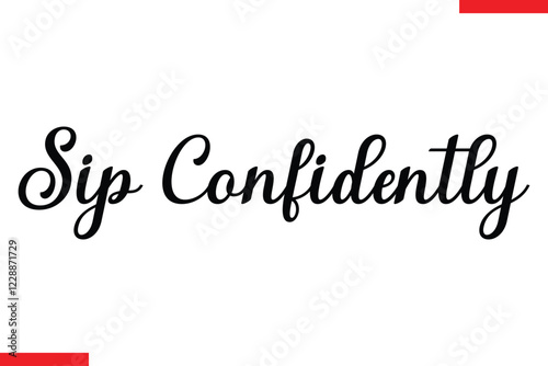 Sip Confidently Saying typographic Coffee Text
