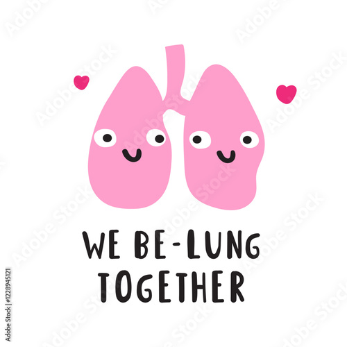 Funny phrase - we be-lung together. Cute lungs. Hand drawn flat illustration on white background.