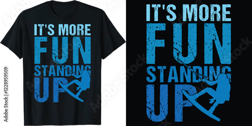 it's more fun standing up waterskiing t shirt design, water skiing t shirt design, funny beach sports t-shirt design, waterskiing quotes t shirt design, 