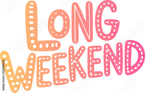 Long Weekend.