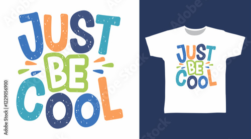 Just be cool typography hand drawn, vector ready for print on t-shirt and other uses