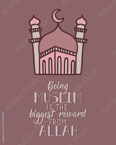 Being Muslim is the biggest reward from Allah. Ramadan lettering. Perfect design for greeting cards, posters and social media. Religion Islamic quote