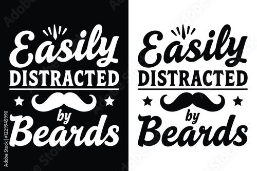 Easily Distracted By Beards t-shirt Design Vector Illustration.
