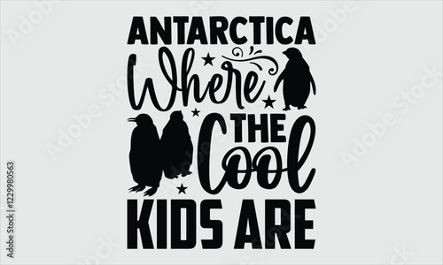 Antarctica where the cool kids are- Penguin T-shirt Design, Hand drawn artistic illustration on a clean white background, Icon Concept isolated. High-quality vector artwork, ideal for t-shirt prints.