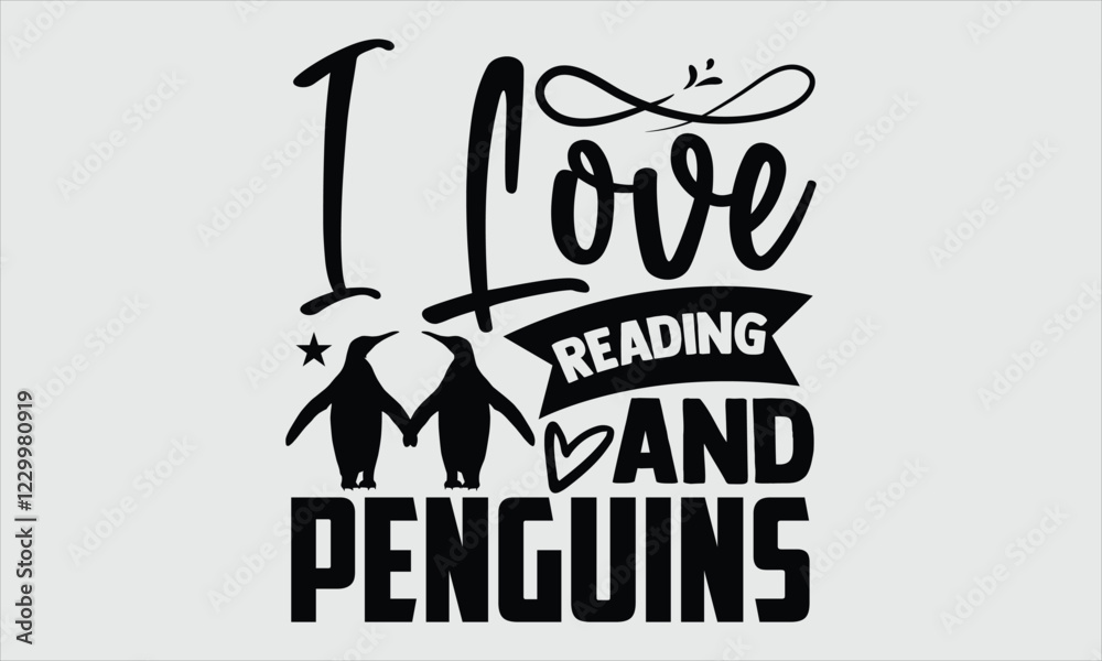 Fototapeta premium I love reading and penguins- Penguin T-shirt Design, Hand drawn unique artistic composition with a modern touch on a clean white background, Icon Concept isolated. Professional vector image, great for