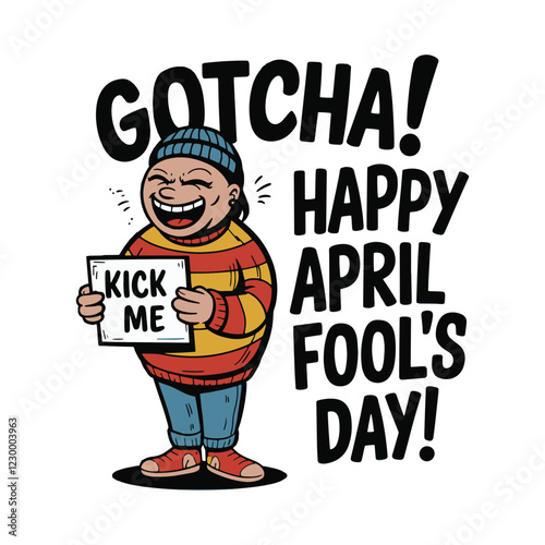 Gotcha Happy April Fools Day Man Holding Kick Me Sign T-Shirt Design