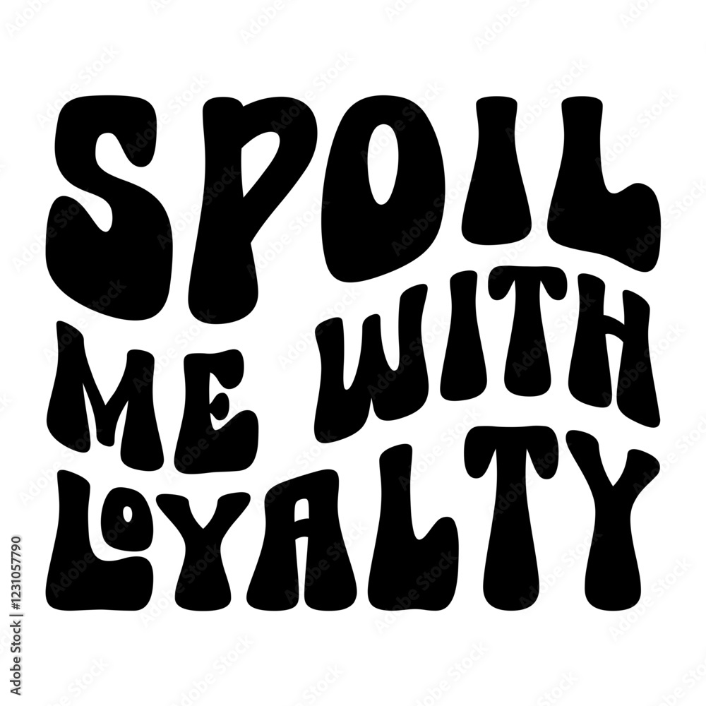Spoil Me With Loyalty Retro SVG Spoil Me With Loyalty Retro SVG