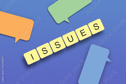 Conversation bubbles with the word issues. The concept of current issues or issues of something.