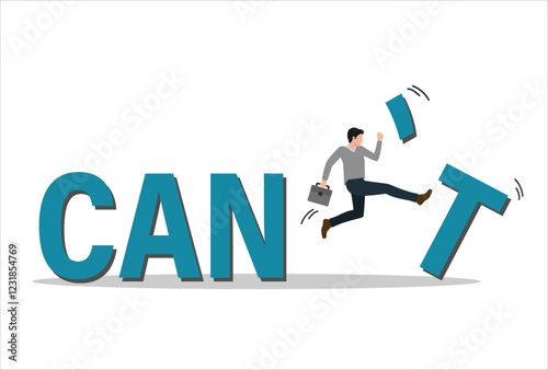 Motivation or inspiration that you can do it, courage or ambition to be success, self confidence to overcome challenge and solve problem concept, businessman kick away the word can't to be can.