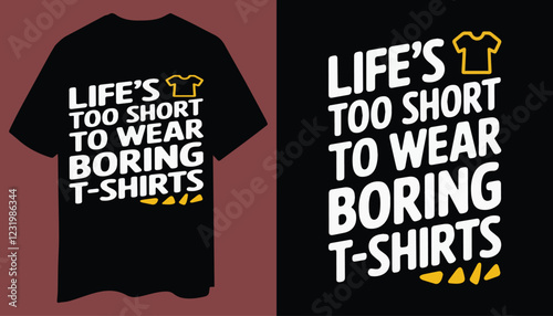 Bold and Fun T-Shirt Design – Life’s Too Short to Wear Boring T-Shirts