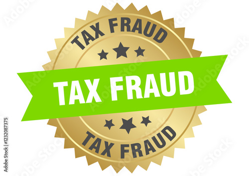 tax fraud. tax fraud round green and gold label isolated on transparent background