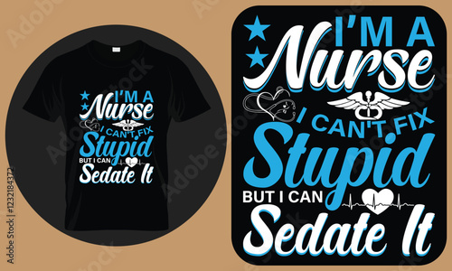 I'm a nurse i can't fix stupid but i can sedate it - Nurse T-Shirt Design