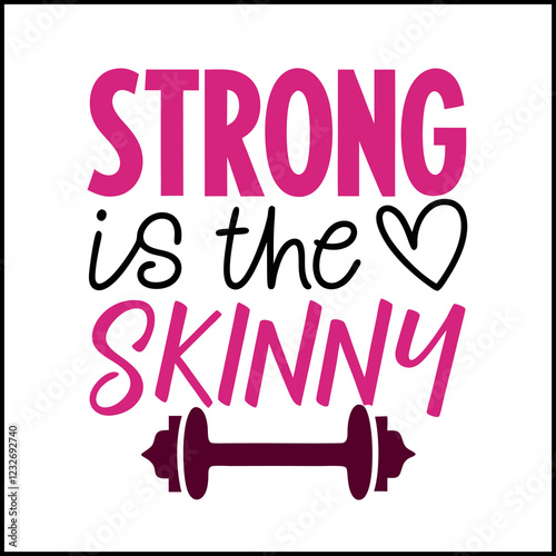Strong Is The New Skinny - Fitness T-Shirt Design for Women's Workout Apparel