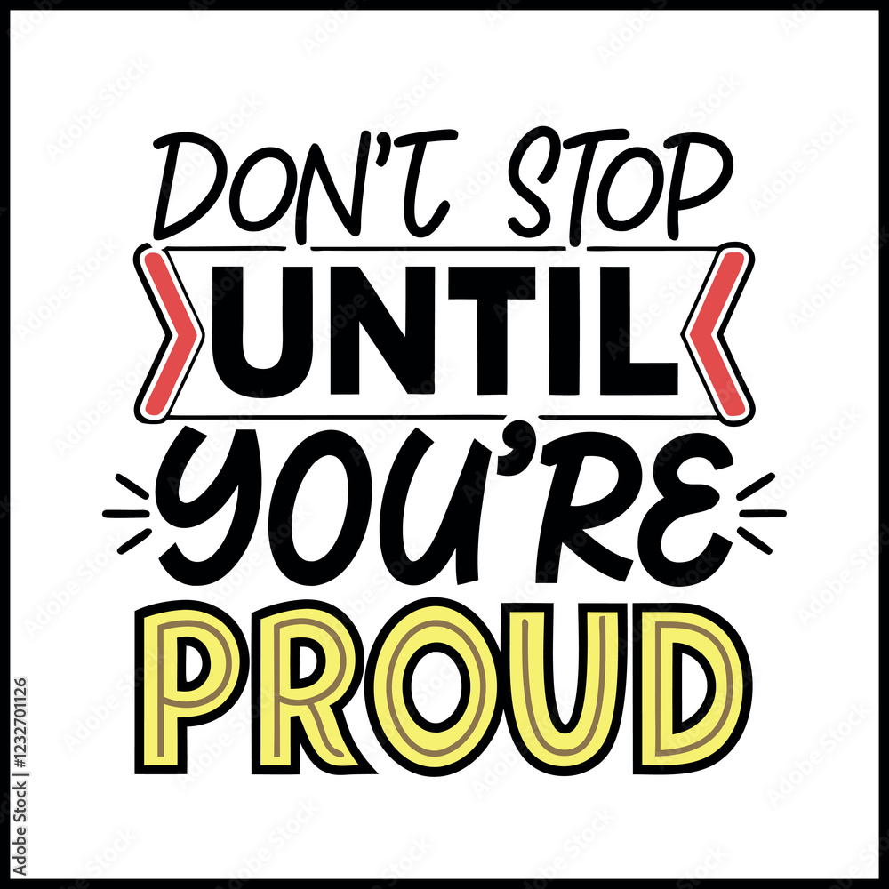 Don't Stop Until You're Proud T-Shirt Design - Motivational Quote Graphic for Success Don't Stop Until You're Proud T-Shirt Design - Motivational Quote Graphic for Success