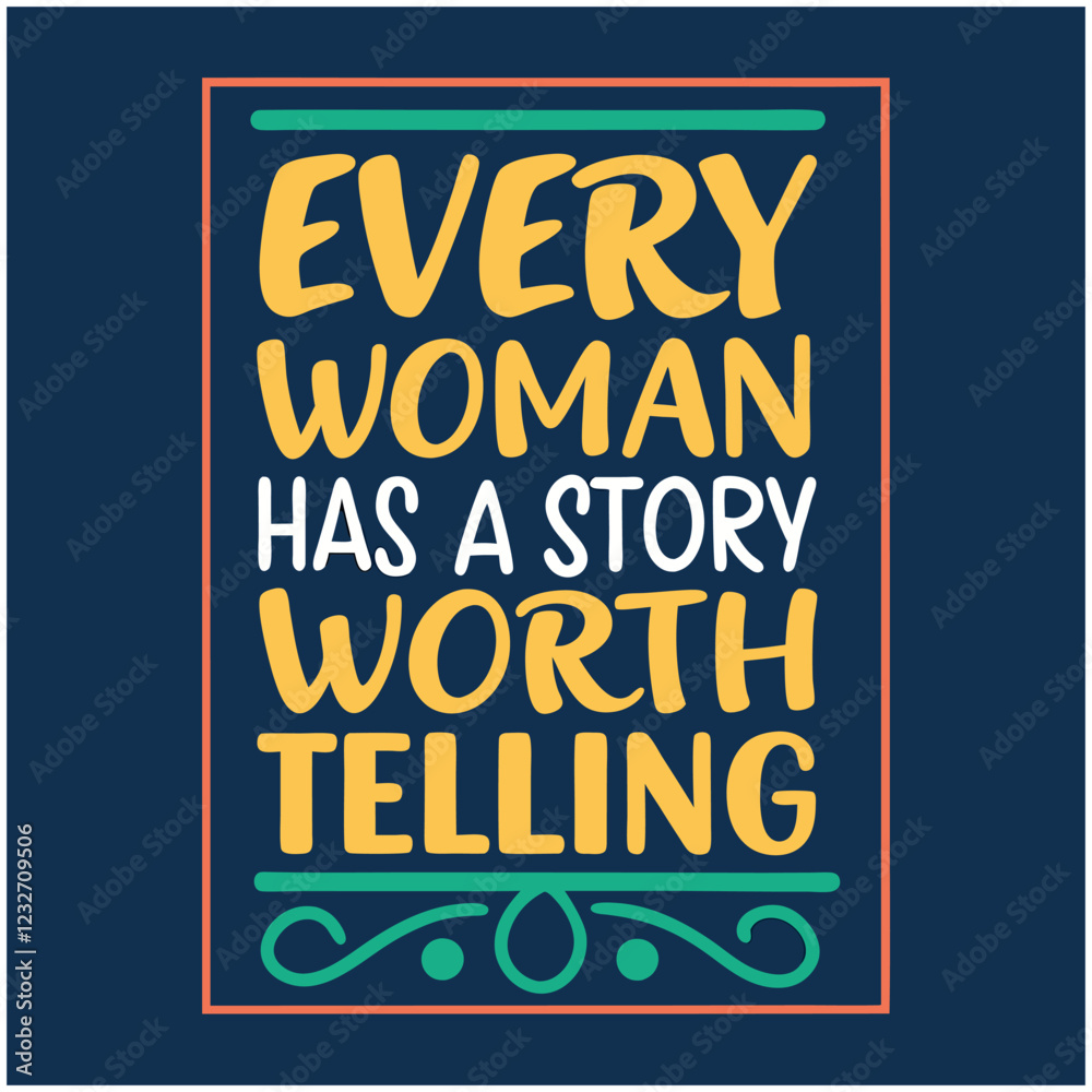 Fototapeta premium Every Woman Has A Story Worth Telling Feminist Design