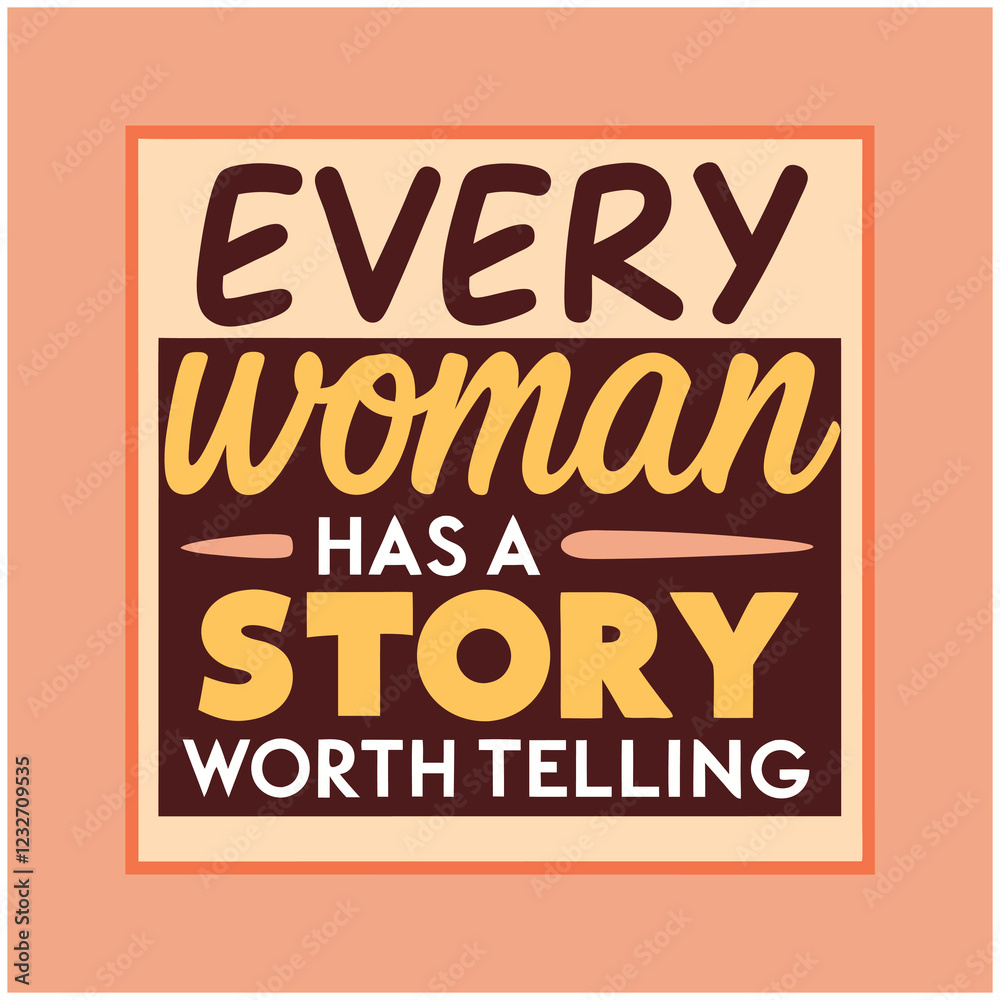 Every Woman Has A Story Worth Telling Feminist Design