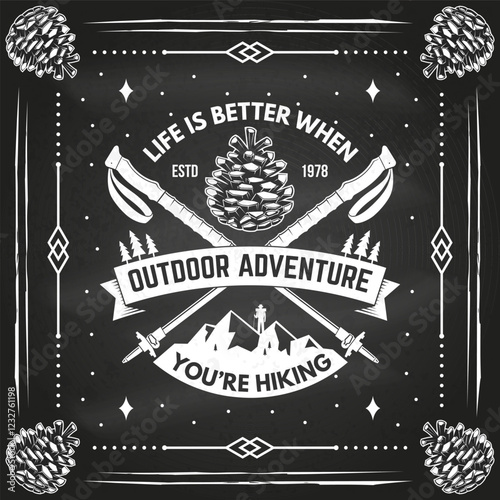 Life is better when you are hiking. Vector illustration. Extreme adventure emblem on the chalkboard. Hiking related typographic quote. Concept for shirt or logo, print, stamp. Mountain with hiking