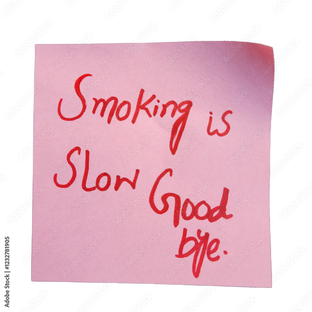Smoking is a Slow Goodbye - Anti-Smoking Awareness Message on Pink Sticky Note Smoking is a Slow Goodbye - Anti-Smoking Awareness Message on Pink Sticky Note