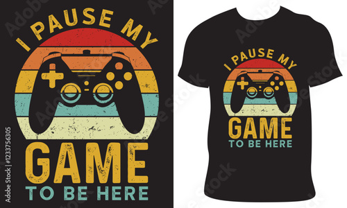 I pause my game to be here t-shirt design