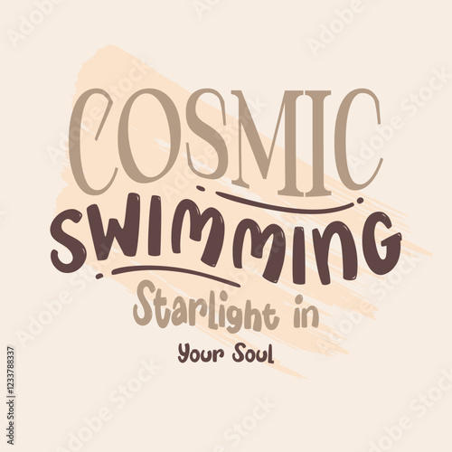 Cosmic swimming typography motivational quotes modern design slogan. Vector illustration graphics print t shirt, apparel, background, poster, banner, postcard.